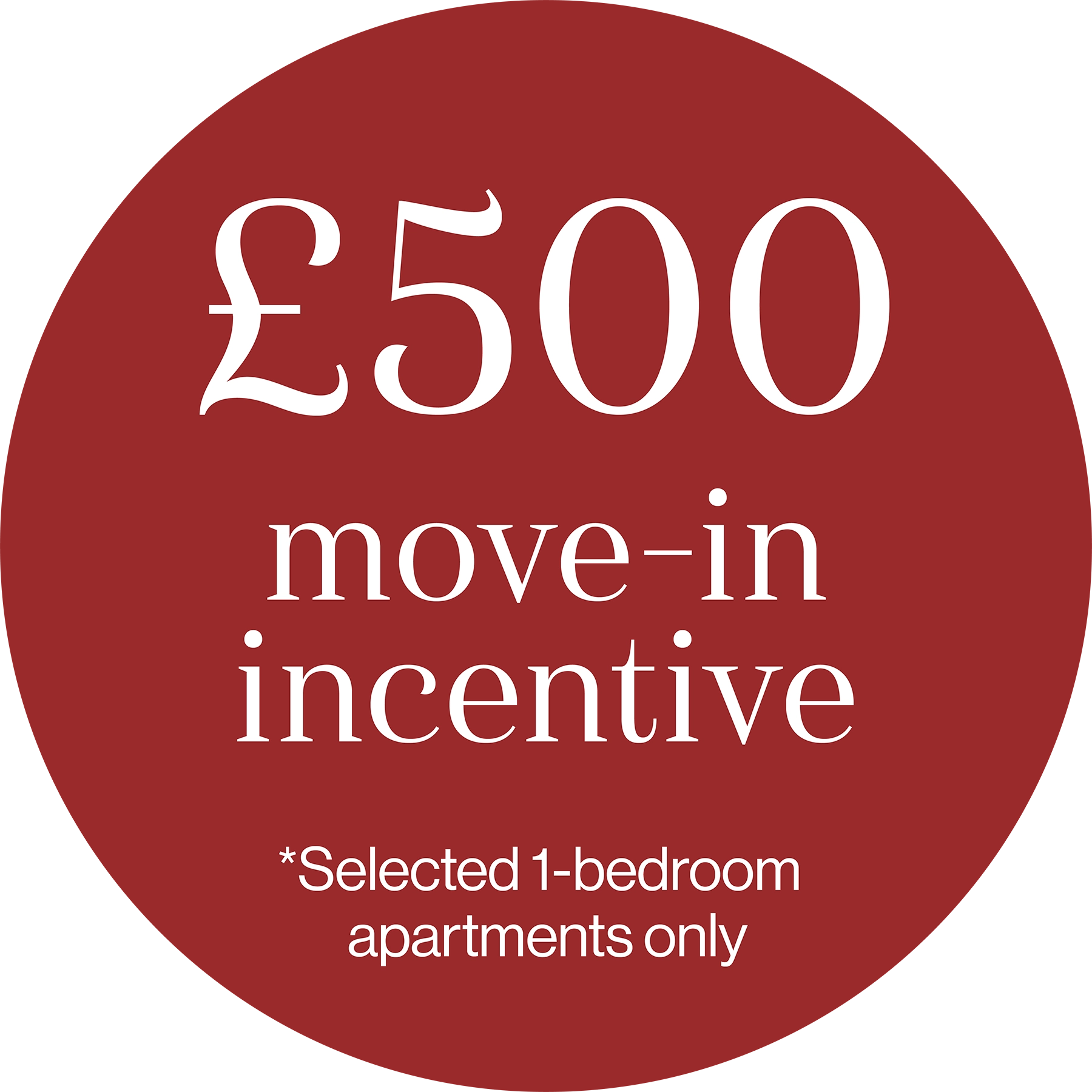 £500 move-in incentive *On selected 1 bedroom apartments. Terms and Conditions apply.